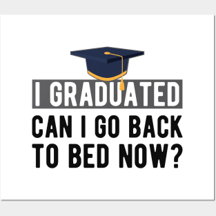 Graduate - I graduated. can I go back to bed now? Posters and Art